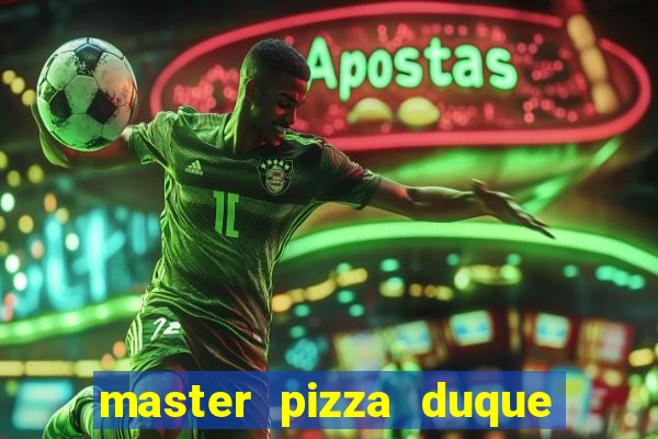 master pizza duque de caxias parque fluminense